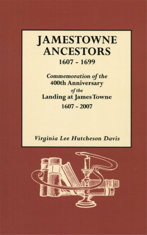 Cover of the book Jamestowne Ancestors 1607-1699 by Virginia Lee Hutcheson Davis, Genealogical.com, Inc.