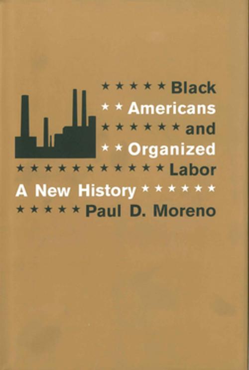 Cover of the book Black Americans and Organized Labor by Paul D. Moreno, LSU Press