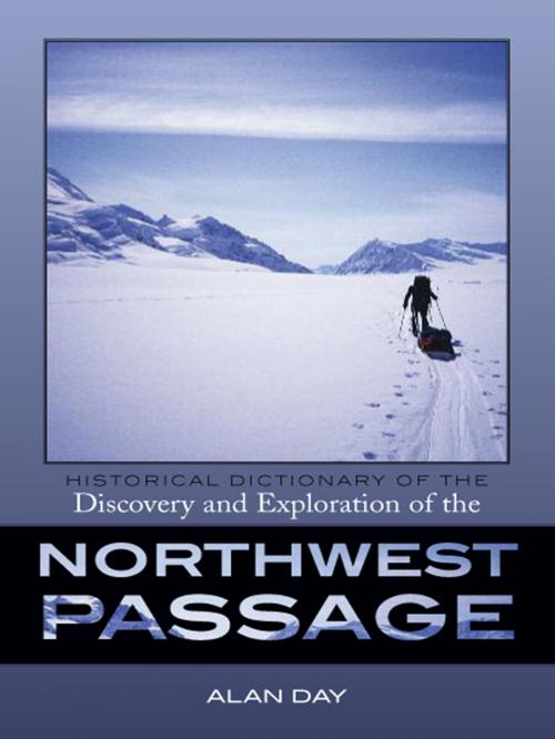 Cover of the book Historical Dictionary of the Discovery and Exploration of the Northwest Passage by Alan Day, Scarecrow Press