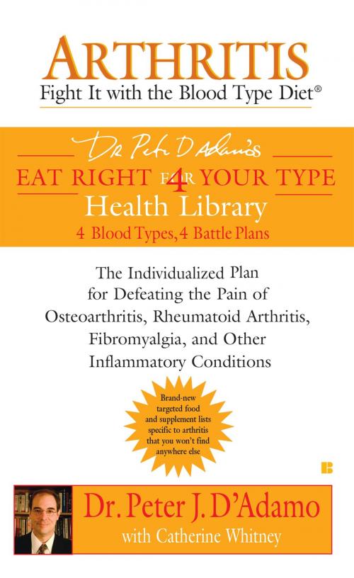 Cover of the book Arthritis: Fight it with the Blood Type Diet by Catherine Whitney, Dr. Peter J. D'Adamo, Penguin Publishing Group