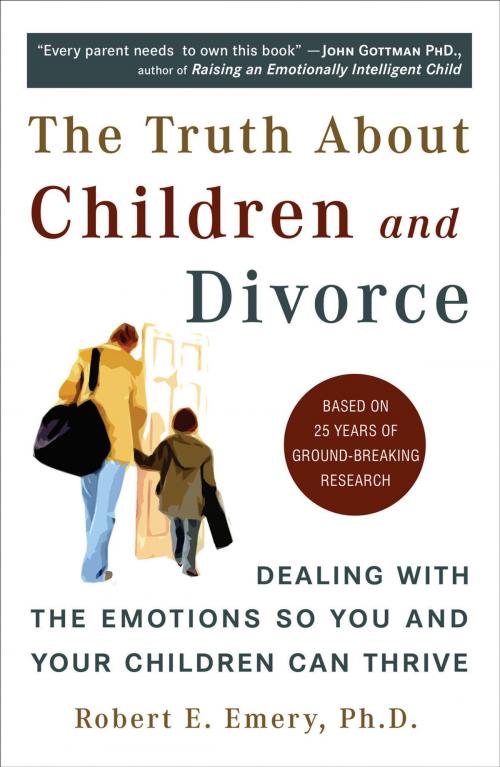 Cover of the book The Truth About Children and Divorce by Robert E. Emery, Ph.D., Penguin Publishing Group