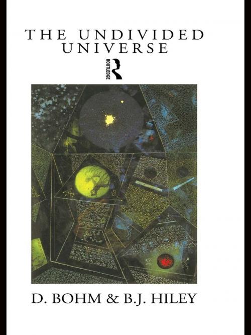 Cover of the book The Undivided Universe by David Bohm, Basil J. Hiley, Taylor and Francis