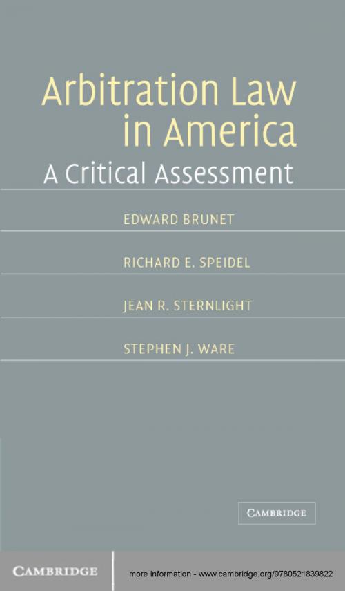 Cover of the book Arbitration Law in America by Edward Brunet, Richard E. Speidel, Jean E. Sternlight, Stephen H. Ware, Cambridge University Press