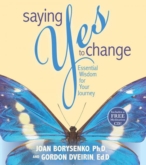 Cover of the book Saying Yes to Change by Joan Z. Borysenko, Ph.D., Gordon Dveirin, Ed.D., Hay House