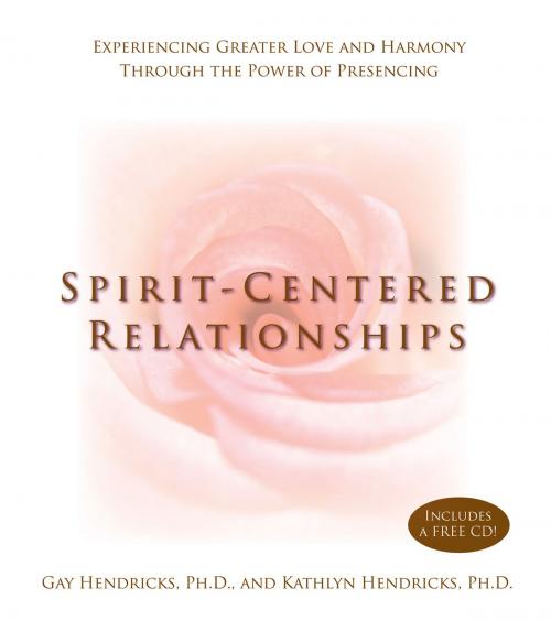 Cover of the book Spirit-Centered Relationships by Gay Hendricks, Kathlyn Hendricks, Hay House