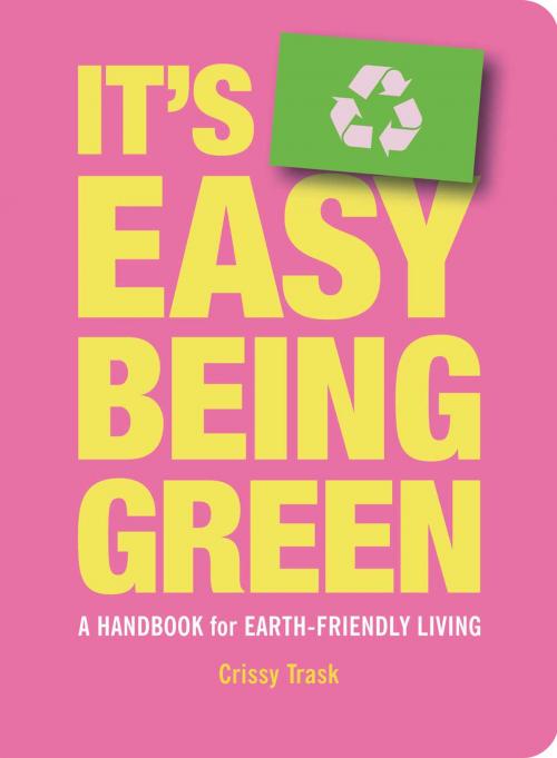 Cover of the book It's Easy Being Green by Chrissy Trask, Gibbs Smith