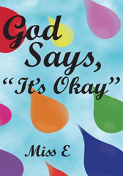 Cover of the book God Says, "It's Okay" by Miss E, AuthorHouse