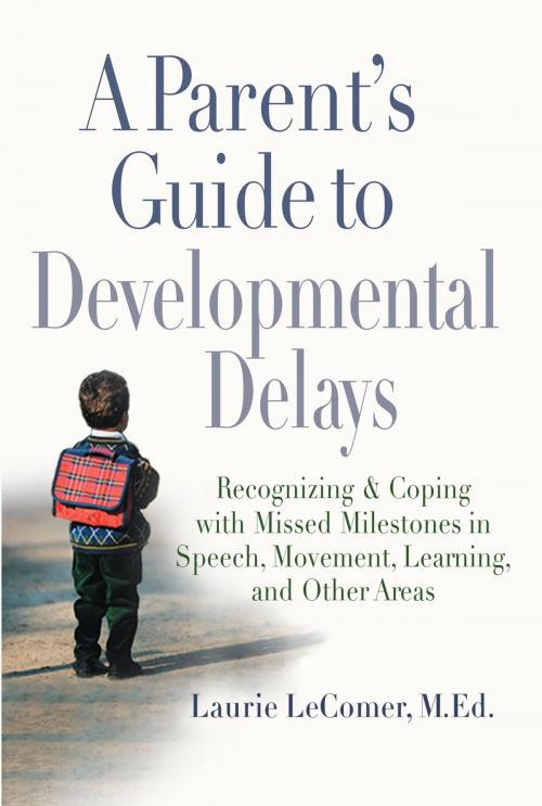 Cover of the book A Parent's Guide to Developmental Delays by Laurie Fivozinsky LeComer, Penguin Publishing Group