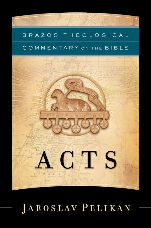 Cover of the book Acts (Brazos Theological Commentary on the Bible) by Jaroslav Pelikan, Baker Publishing Group
