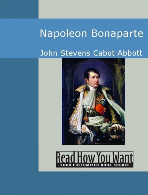 Cover of the book Napoleon Bonaparte by John Stevens Cabot Abbott, ReadHowYouWant