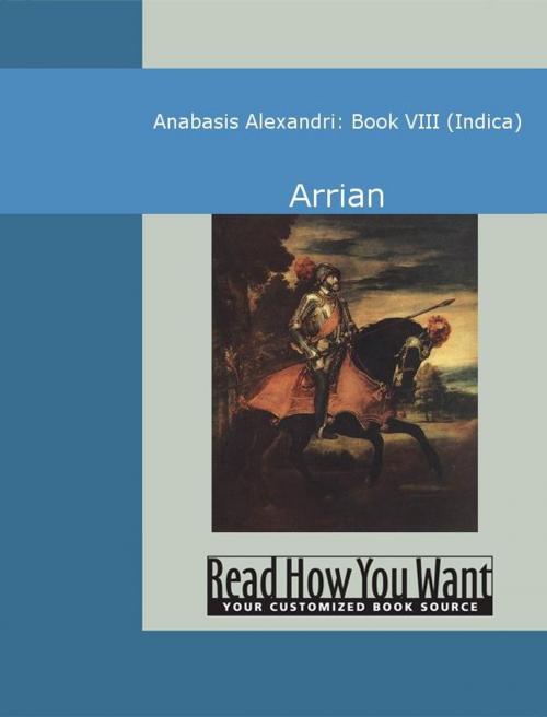 Cover of the book Anabasis Alexandri: Book VIII (Indica) by Arrian, ReadHowYouWant