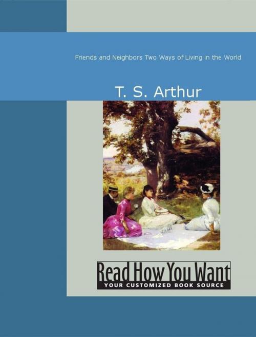 Cover of the book Friends And Neighbors: Two Ways Of Living In The World by Arthur, T. S., ReadHowYouWant