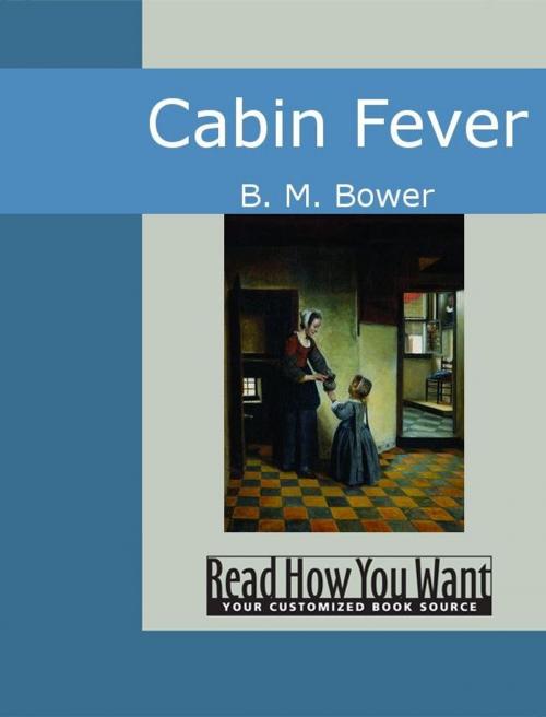 Cover of the book Cabin Fever by B. M. Bower, ReadHowYouWant