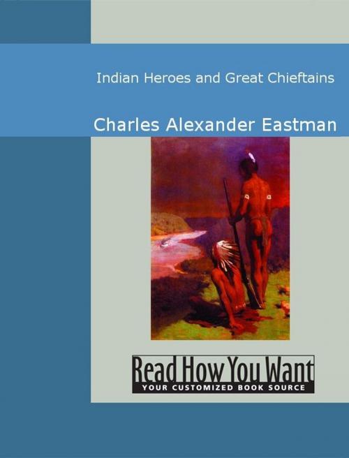 Cover of the book Indian Heroes And Great Chieftains by Charles Alexander Eastman, ReadHowYouWant