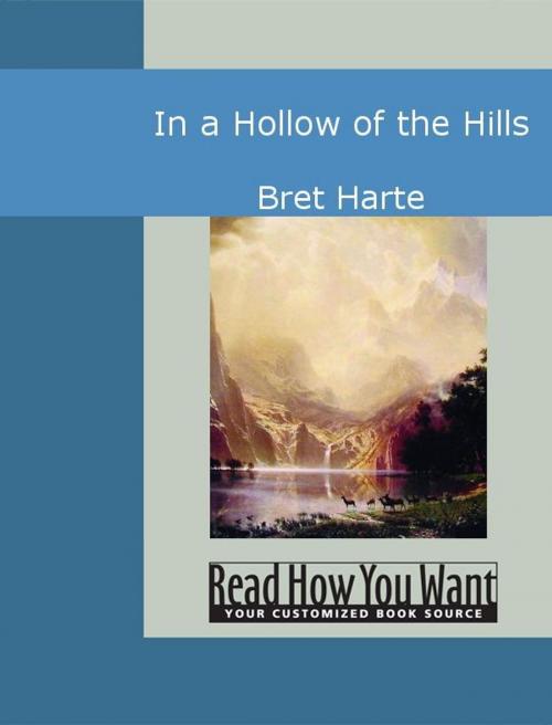 Cover of the book In A Hollow Of The Hills by Bret Harte, ReadHowYouWant