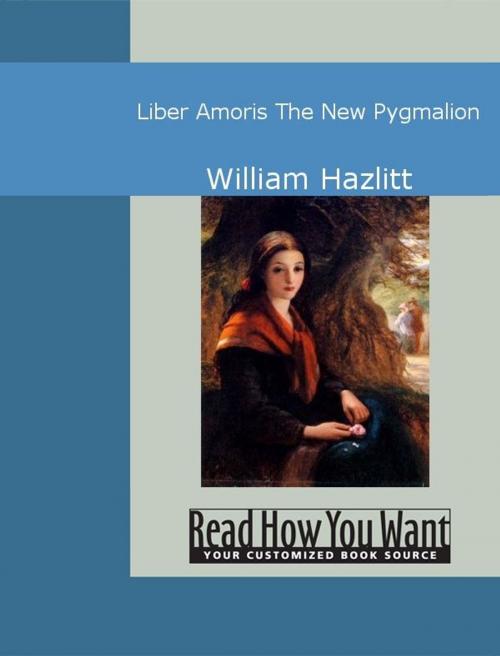 Cover of the book Liber Amoris: The New Pygmalion by Hazlitt, William, ReadHowYouWant