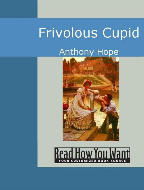 Cover of the book Frivolous Cupid by Anthony Hope, ReadHowYouWant