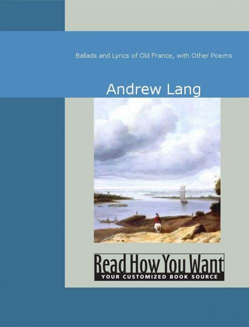 Cover of the book Ballads And Lyrics Of Old France: With Other Poems by Andrew Lang, ReadHowYouWant