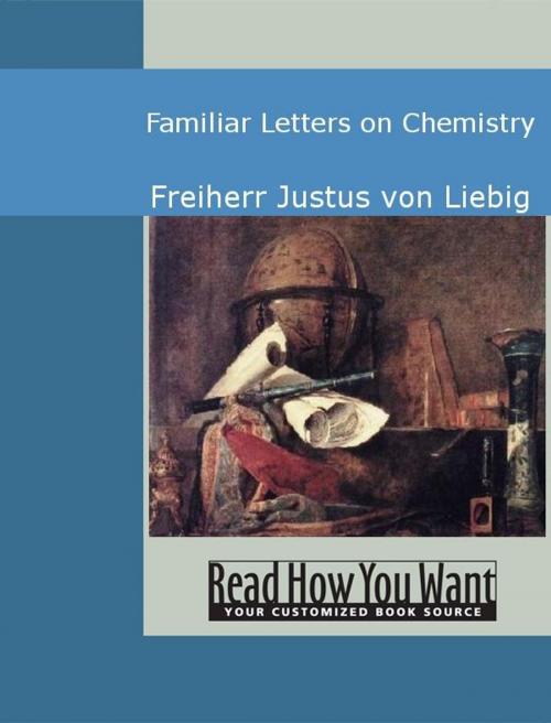 Cover of the book Familiar Letters On Chemistry by Freiherr Justus von Liebig, ReadHowYouWant