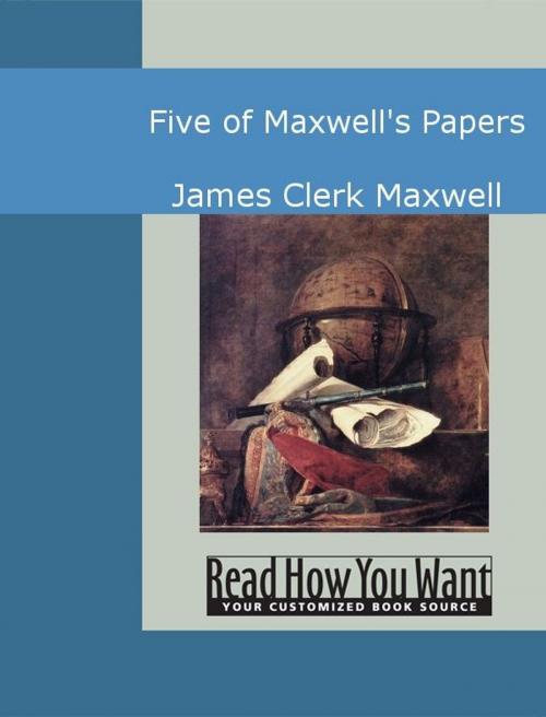 Cover of the book Five Of Maxwell's Papers by James Clerk Maxwell, ReadHowYouWant