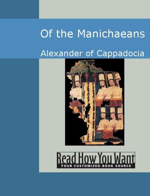 Cover of the book Of The Manichaeans by Alexander of Cappadocia, ReadHowYouWant