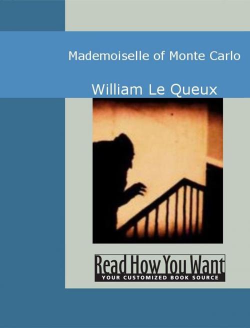 Cover of the book Mademoiselle Of Monte Carlo by Queux, William Le, ReadHowYouWant
