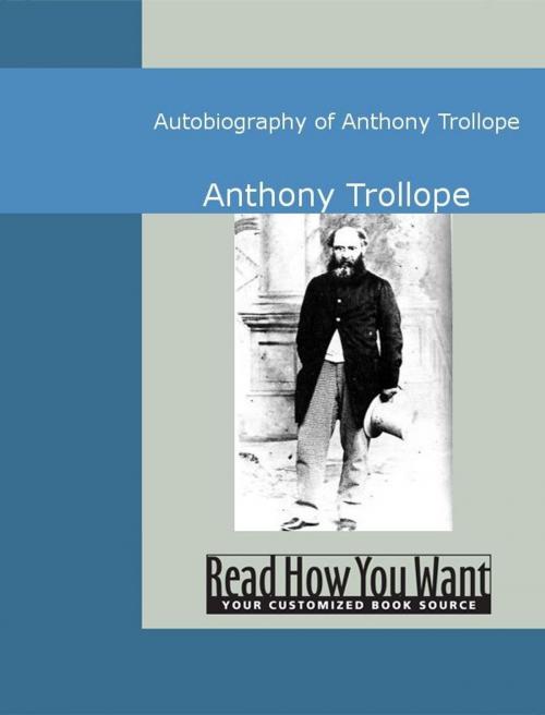 Cover of the book Autobiography Of Anthony Trollope by Anthony Trollope, ReadHowYouWant