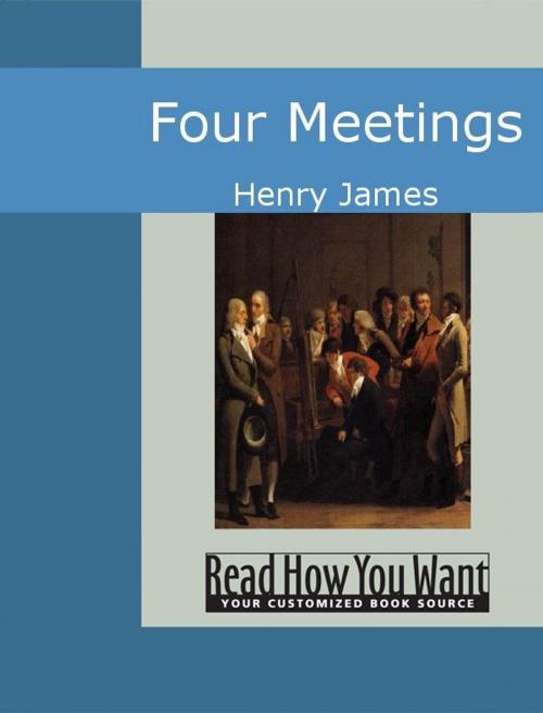 Cover of the book Four Meetings by Henry James, ReadHowYouWant