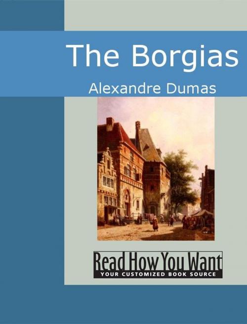 Cover of the book The Borgias by Dumas, Pere, Alexandre, ReadHowYouWant