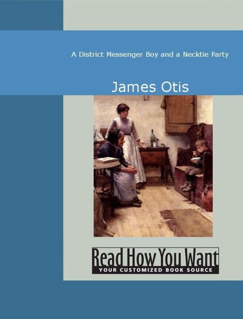 Cover of the book A District Messenger Boy And A Necktie Party by James Otis, ReadHowYouWant