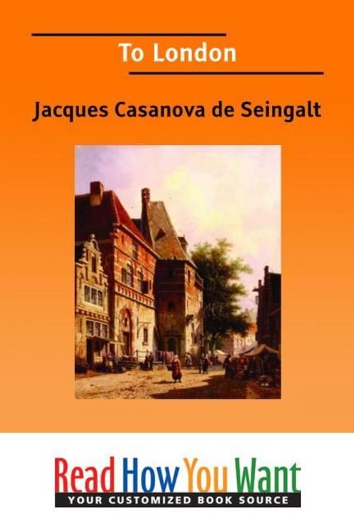 Cover of the book To London by de Seingalt Jacques Casanova, ReadHowYouWant