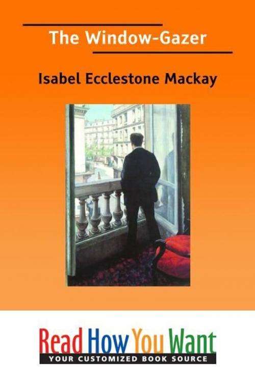 Cover of the book The Window-Gazer by Mackay Isabel Ecclestone, ReadHowYouWant