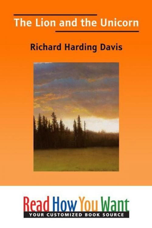 Cover of the book The Lion And The Unicorn by Davis Richard Harding, ReadHowYouWant