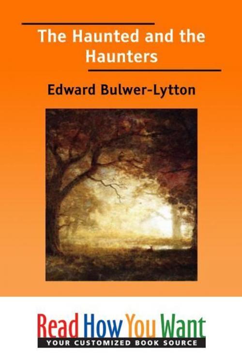 Cover of the book The Haunted And The Haunters by Bulwer-Lytton Edward, ReadHowYouWant