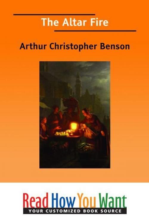 Cover of the book The Altar Fire by Benson Arthur Christopher, ReadHowYouWant