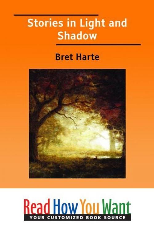 Cover of the book Stories In Light And Shadow by Harte Bret, ReadHowYouWant