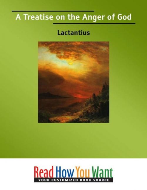 Cover of the book A Treatise On The Anger Of God by Lactantius, ReadHowYouWant