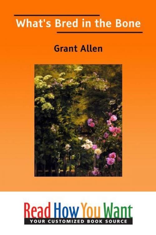 Cover of the book What's Bred In The Bone by Allen Grant, ReadHowYouWant