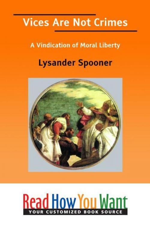 Cover of the book Vices Are Not Crimes: A Vindication Of Moral Liberty by Spooner Lysander, ReadHowYouWant