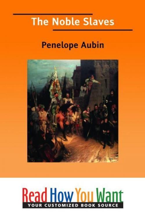 Cover of the book The Noble Slaves by Aubin Penelope, ReadHowYouWant
