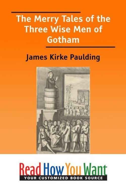 Cover of the book The Merry Tales Of The Three Wise Men Of Gotham by Paulding James Kirke, ReadHowYouWant