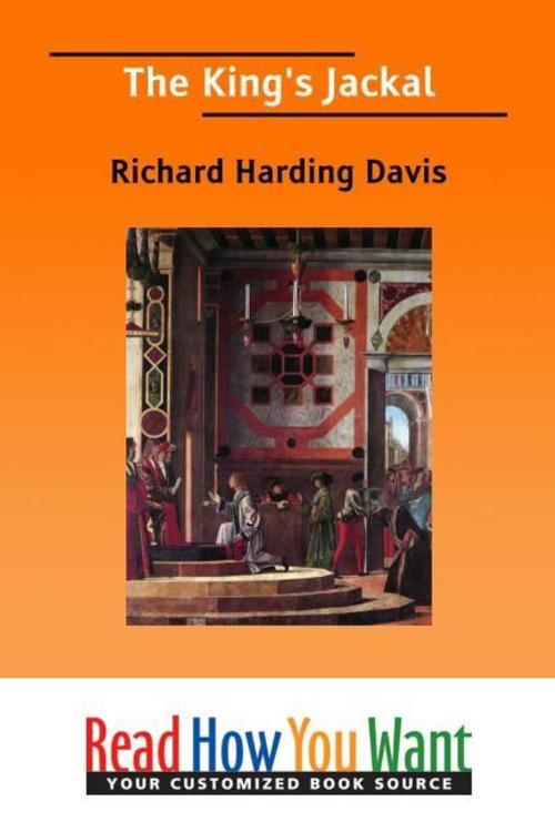 Cover of the book The King's Jackal by Davis Richard Harding, ReadHowYouWant