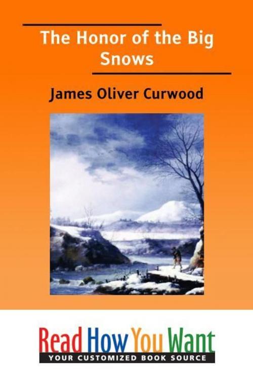 Cover of the book The Honor Of The Big Snows by Curwood James Oliver, ReadHowYouWant