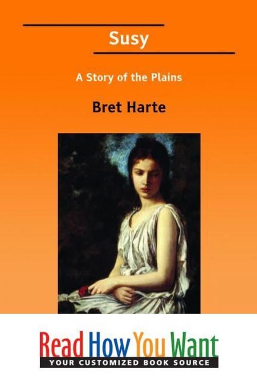 Cover of the book Susy: A Story Of The Plains by Harte Bret, ReadHowYouWant