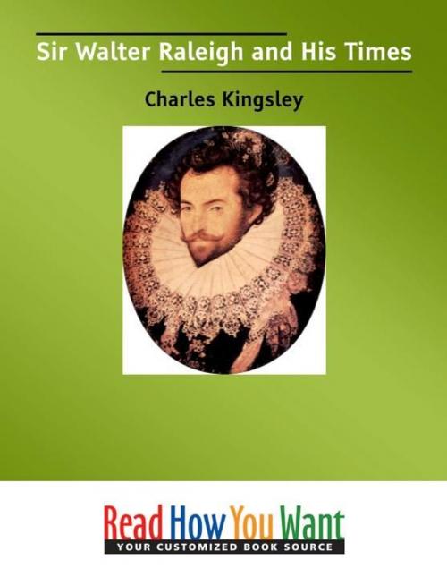Cover of the book Sir Walter Raleigh And His Times by Kingsley Charles, ReadHowYouWant