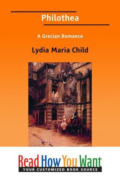 Cover of the book Philothea: A Grecian Romance by Child Lydia Maria, ReadHowYouWant