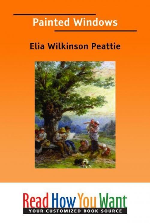 Cover of the book Painted Windows by Peattie Elia Wilkinson, ReadHowYouWant