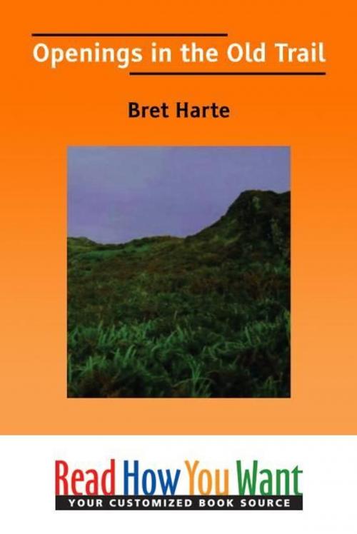 Cover of the book Openings In The Old Trail by Harte Bret, ReadHowYouWant