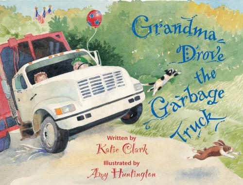Cover of the book Grandma Drove the Garbage Truck by Katie Clark, Down East Books