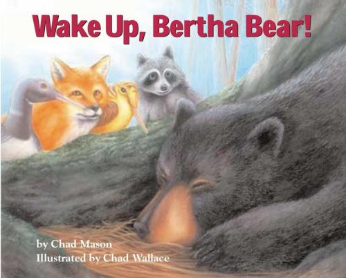 Cover of the book Wake Up, Bertha Bear! by Chad Mason, Down East Books